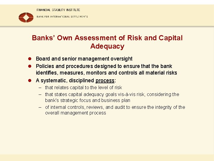 Banks’ Own Assessment of Risk and Capital Adequacy l Board and senior management oversight