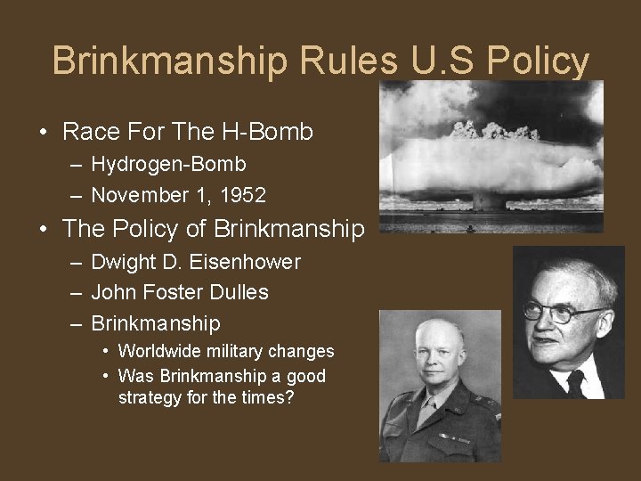 Brinkmanship Rules U. S Policy • Race For The H-Bomb – Hydrogen-Bomb – November