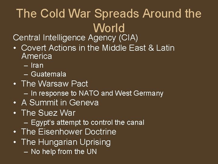 The Cold War Spreads Around the World Central Intelligence Agency (CIA) • Covert Actions