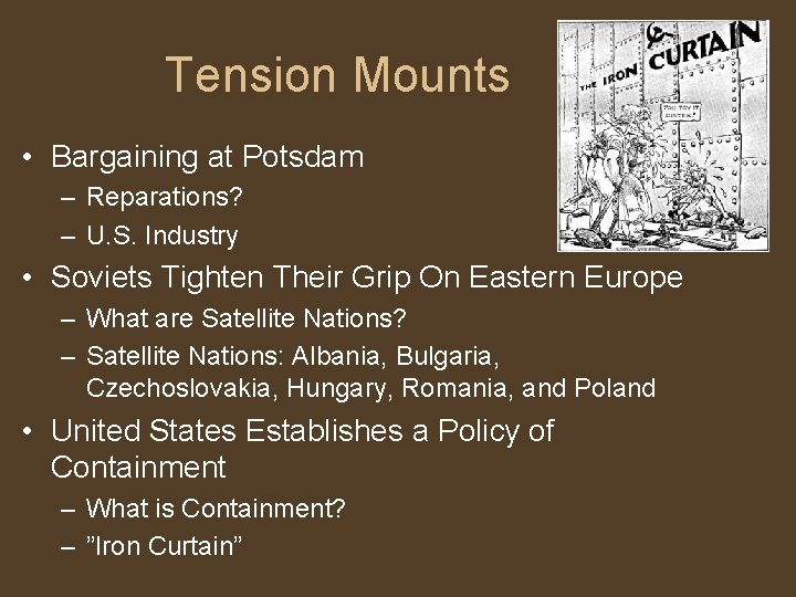 Tension Mounts • Bargaining at Potsdam – Reparations? – U. S. Industry • Soviets