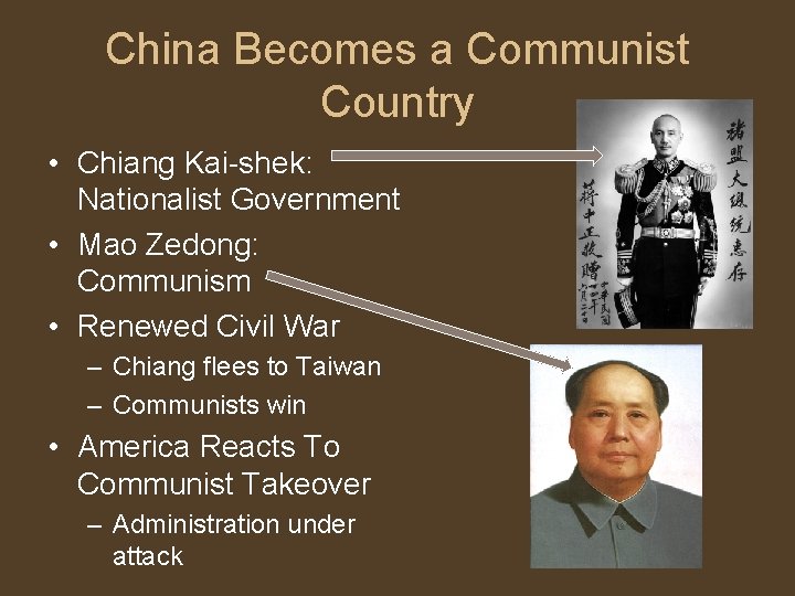China Becomes a Communist Country • Chiang Kai-shek: Nationalist Government • Mao Zedong: Communism