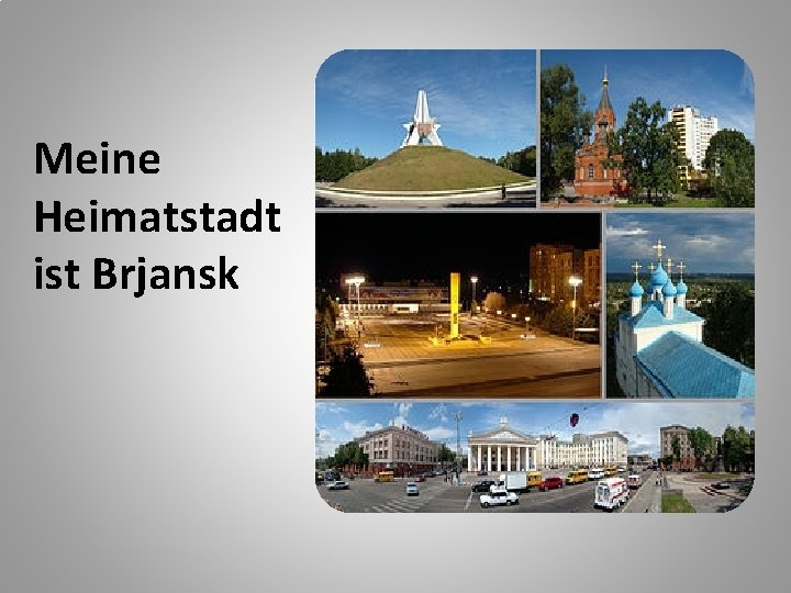 Meine Heimatstadt ist Brjansk 