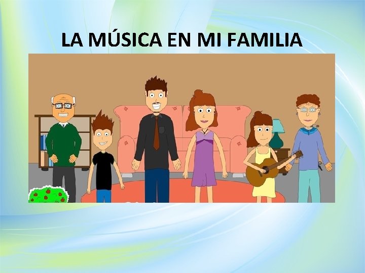 LA MÚSICA EN MI FAMILIA 