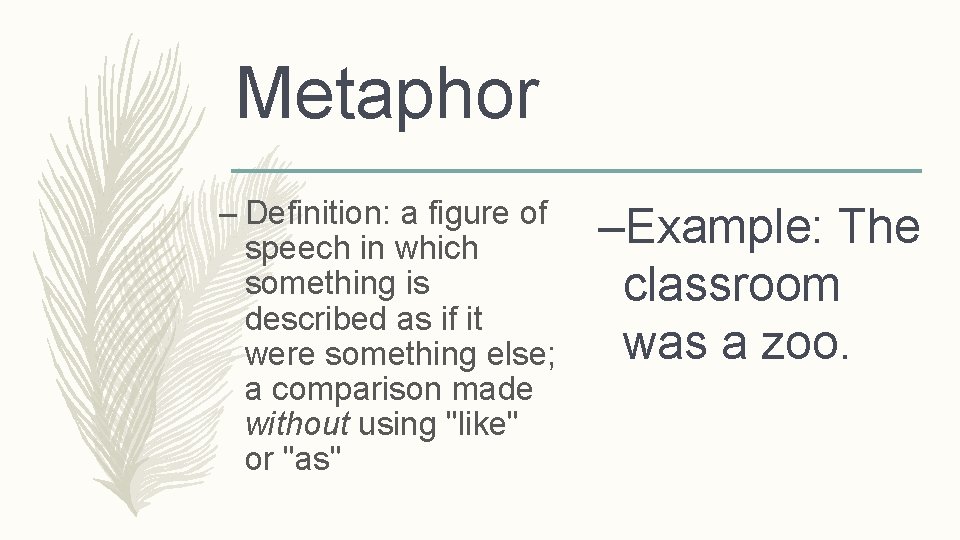 Metaphor – Definition: a figure of speech in which something is described as if