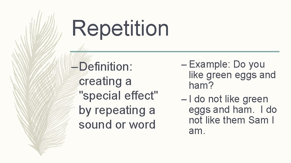 Repetition – Definition: creating a "special effect" by repeating a sound or word –