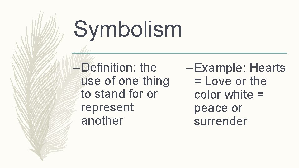 Symbolism – Definition: the use of one thing to stand for or represent another