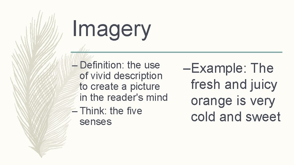 Imagery – Definition: the use of vivid description to create a picture in the