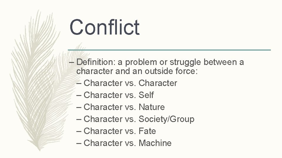 Conflict – Definition: a problem or struggle between a character and an outside force: