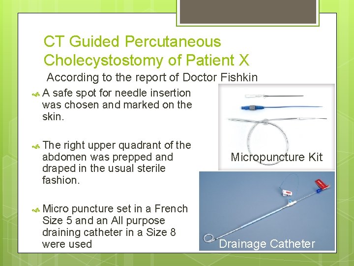 CT Guided Percutaneous Cholecystostomy of Patient X According to the report of Doctor Fishkin