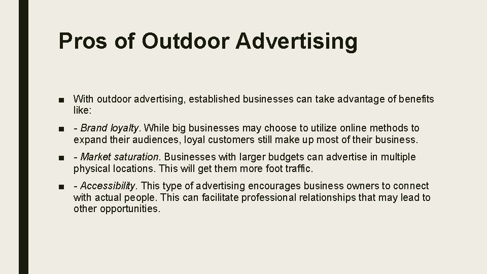 Pros of Outdoor Advertising ■ With outdoor advertising, established businesses can take advantage of