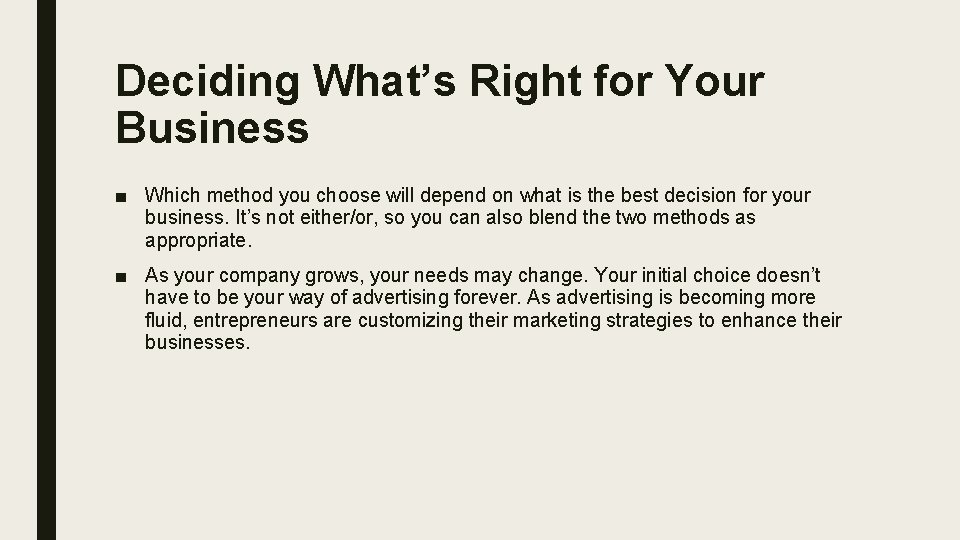 Deciding What’s Right for Your Business ■ Which method you choose will depend on