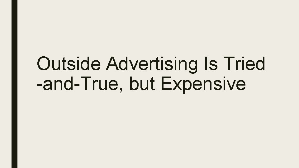 Outside Advertising Is Tried -and-True, but Expensive Outside Advertising Is Tried -and-True, but Expensive