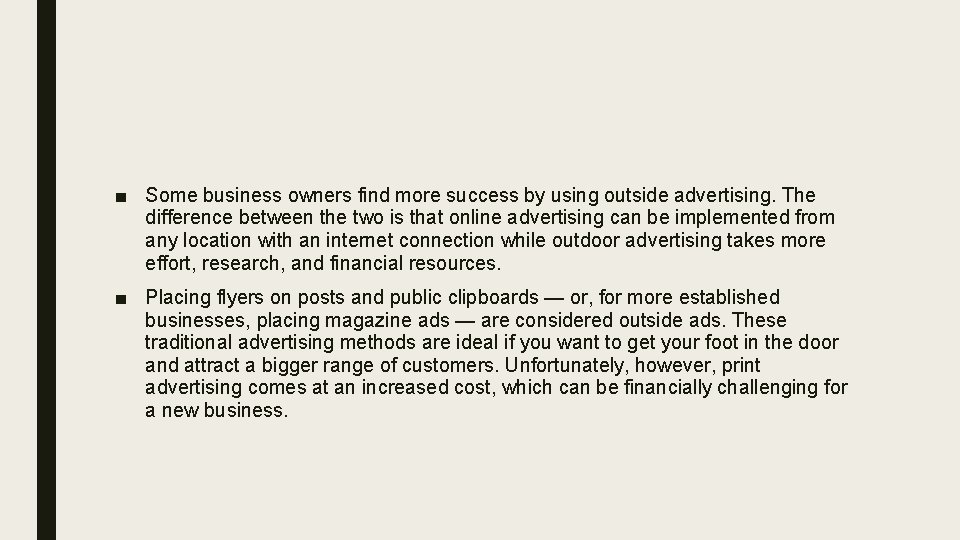 ■ Some business owners find more success by using outside advertising. The difference between