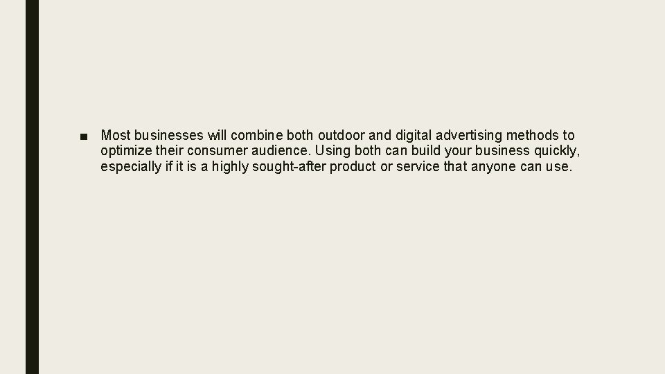 ■ Most businesses will combine both outdoor and digital advertising methods to optimize their