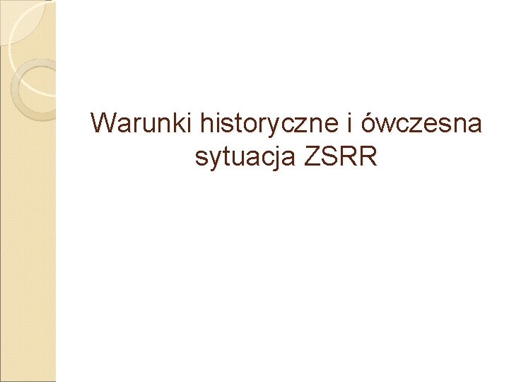 Warunki historyczne i ówczesna sytuacja ZSRR 