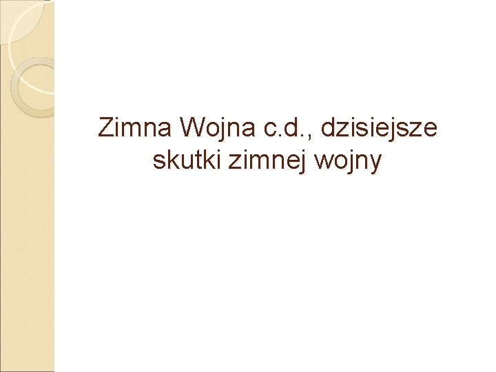 Zimna Wojna c. d. , dzisiejsze skutki zimnej wojny 