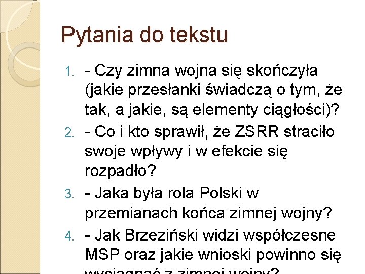 Pytania do tekstu - Czy zimna wojna się skończyła (jakie przesłanki świadczą o tym,