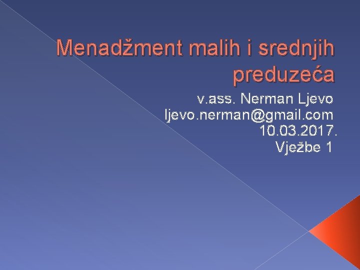 Menadžment malih i srednjih preduzeća v. ass. Nerman Ljevo ljevo. nerman@gmail. com 10. 03.