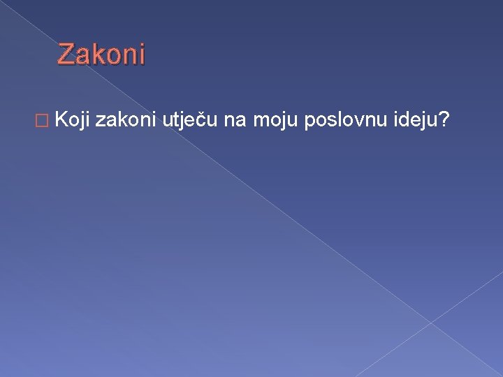 Zakoni � Koji zakoni utječu na moju poslovnu ideju? 