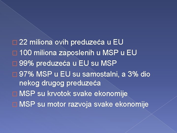 � 22 miliona ovih preduzeća u EU � 100 miliona zaposlenih u MSP u