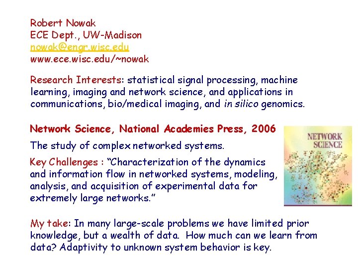 Robert Nowak ECE Dept. , UW-Madison nowak@engr. wisc. edu www. ece. wisc. edu/~nowak Research