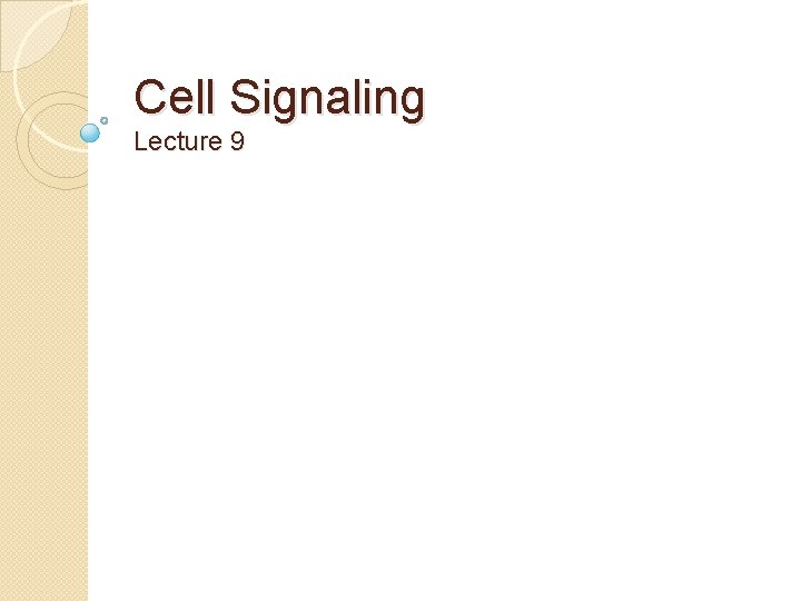 Cell Signaling Lecture 9 