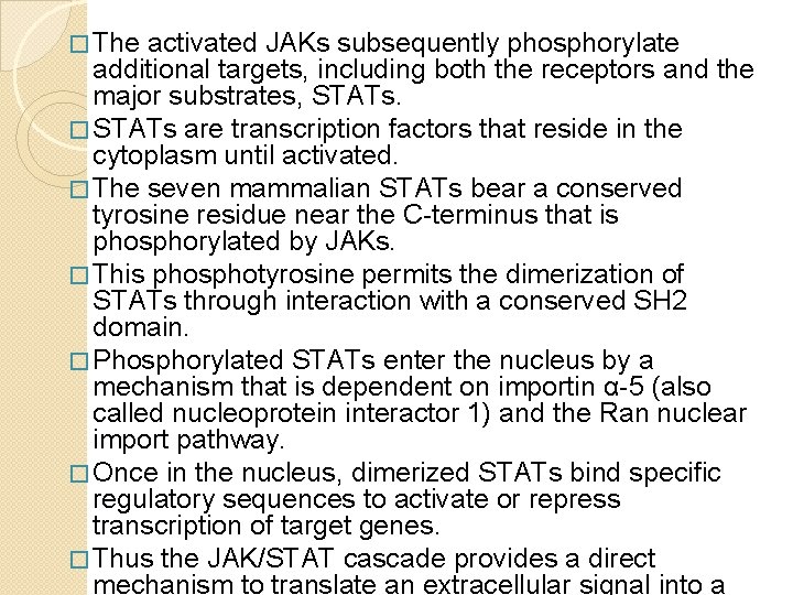� The activated JAKs subsequently phosphorylate additional targets, including both the receptors and the