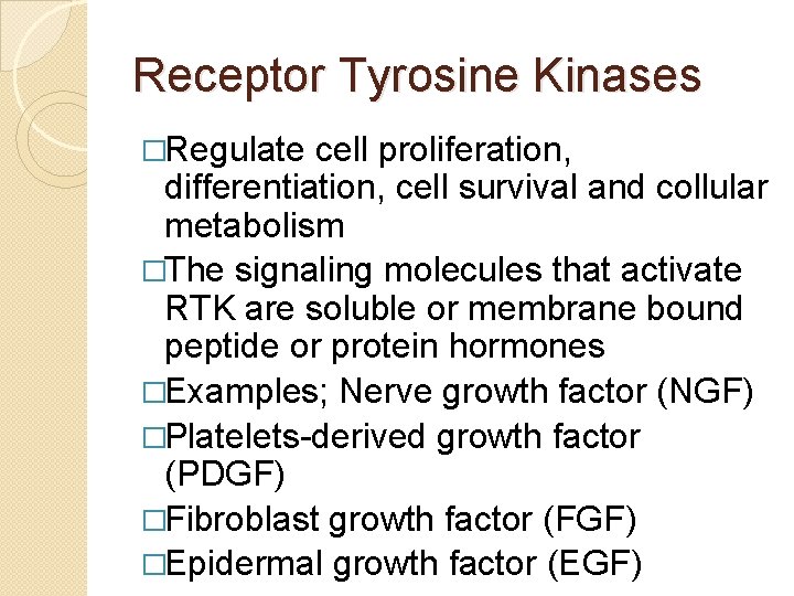 Receptor Tyrosine Kinases �Regulate cell proliferation, differentiation, cell survival and collular metabolism �The signaling