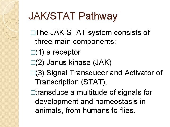 JAK/STAT Pathway �The JAK-STAT system consists of three main components: �(1) a receptor �(2)