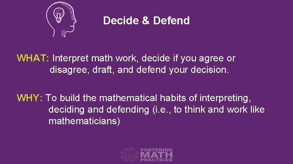 Decide & Defend WHAT: Interpret math work, decide if you agree or disagree, draft,