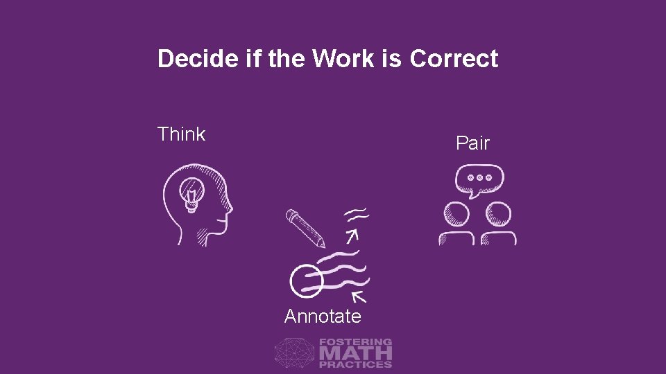 Decide if the Work is Correct Think Pair Annotate 