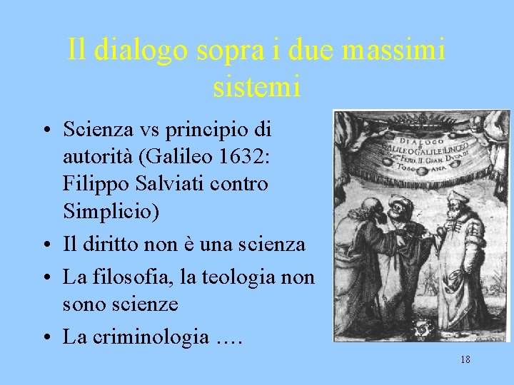 Il dialogo sopra i due massimi sistemi • Scienza vs principio di autorità (Galileo