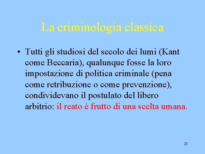 La criminologia classica • Tutti gli studiosi del secolo dei lumi (Kant come Beccaria),