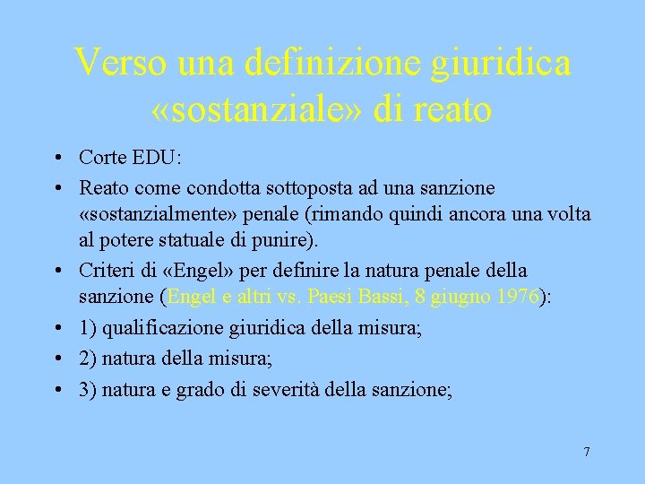 Verso una definizione giuridica «sostanziale» di reato • Corte EDU: • Reato come condotta