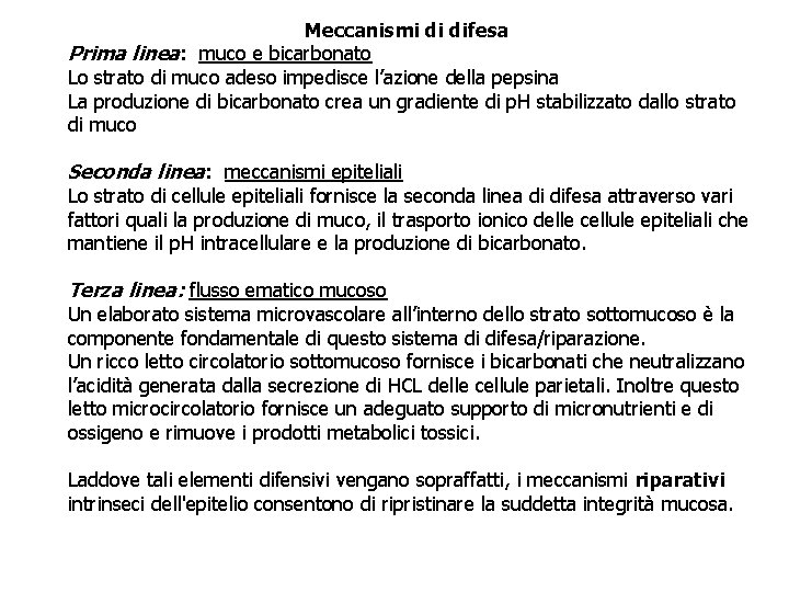 Meccanismi di difesa Prima linea: muco e bicarbonato Lo strato di muco adeso impedisce