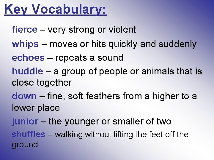 Key Vocabulary: fierce – very strong or violent whips – moves or hits quickly