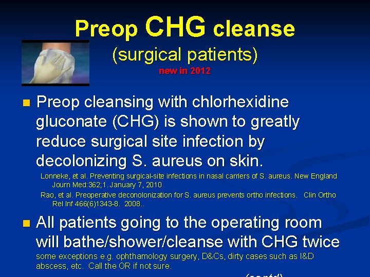 Preop CHG cleanse (surgical patients) new in 2012 n Preop cleansing with chlorhexidine gluconate