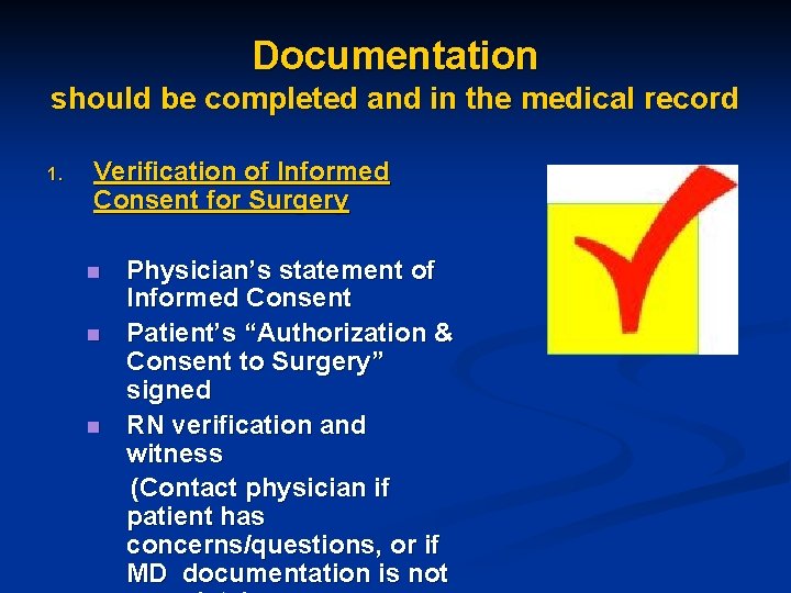 Documentation should be completed and in the medical record 1. Verification of Informed Consent