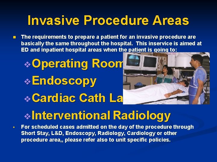 Invasive Procedure Areas n The requirements to prepare a patient for an invasive procedure