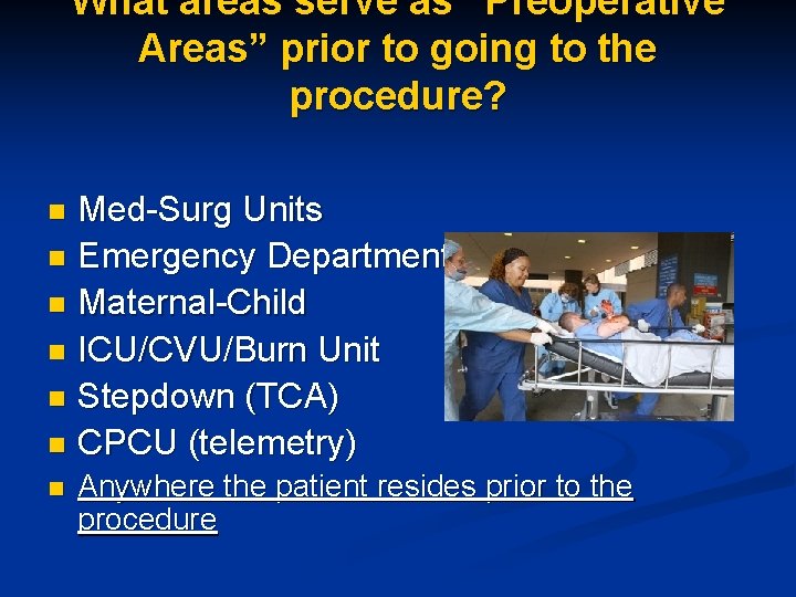 What areas serve as “Preoperative Areas” prior to going to the procedure? Med-Surg Units