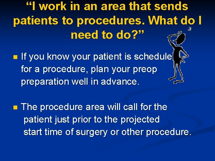 “I work in an area that sends patients to procedures. What do I need