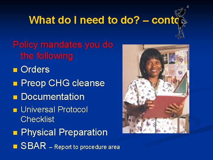 What do I need to do? – contd. Policy mandates you do the following