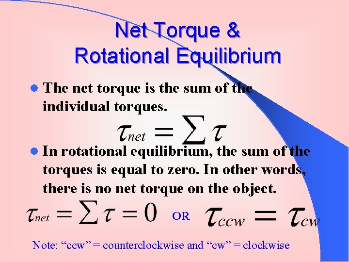 Net Torque & Rotational Equilibrium l The net torque is the sum of the