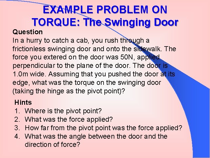 EXAMPLE PROBLEM ON TORQUE: The Swinging Door Question In a hurry to catch a