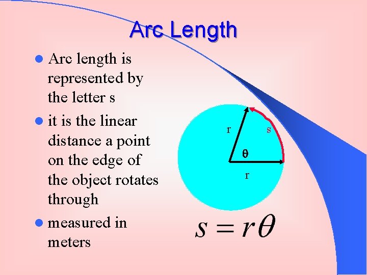 Arc Length l Arc length is represented by the letter s l it is