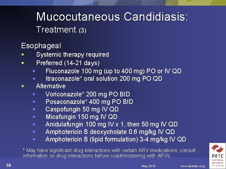 Mucocutaneous Candidiasis: Treatment (3) Esophageal § § § Systemic therapy required Preferred (14 -21