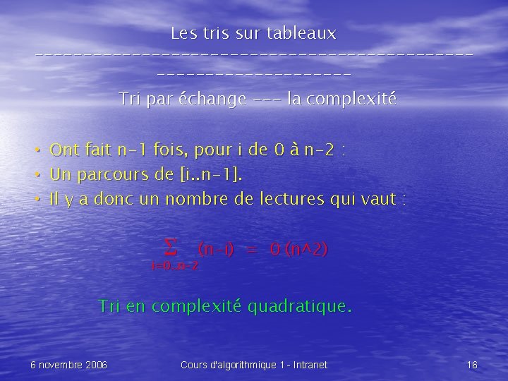 Les tris sur tableaux --------------------------------Tri par échange --- la complexité • Ont fait n-1