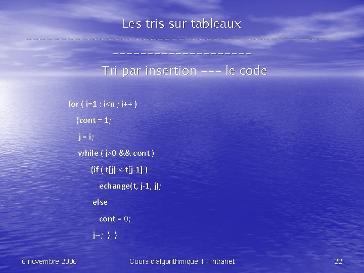 Les tris sur tableaux --------------------------------Tri par insertion --- le code for ( i=1 ;