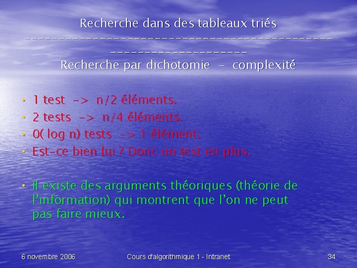 Recherche dans des tableaux triés --------------------------------Recherche par dichotomie - complexité • 1 test ->