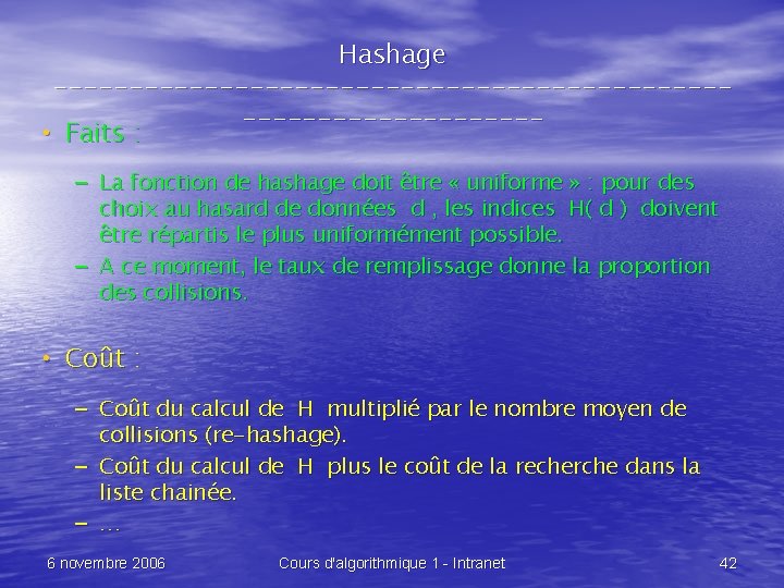 Hashage -------------------------------- • Faits : – La fonction de hashage doit être « uniforme